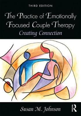 Practice of Emotionally Focused Couple Therapy - Susan M Johnson