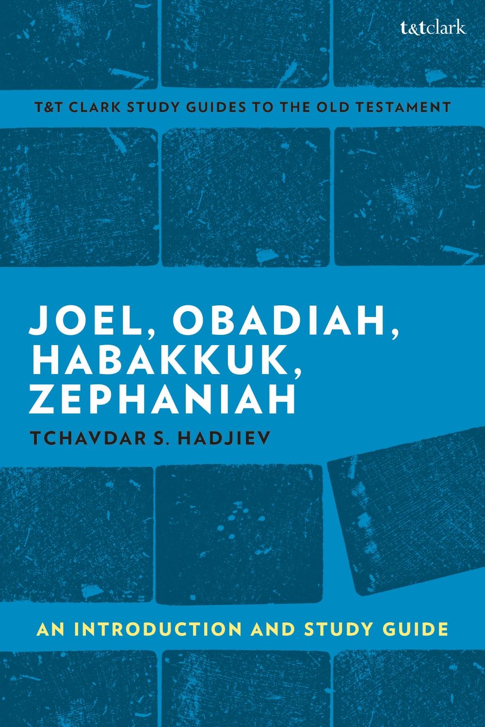 Joel, Obadiah, Habakkuk, Zephaniah - Tchavdar S. Hadjiev