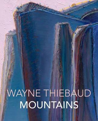 Wayne Thiebaud Mountains - Michael Thomas
