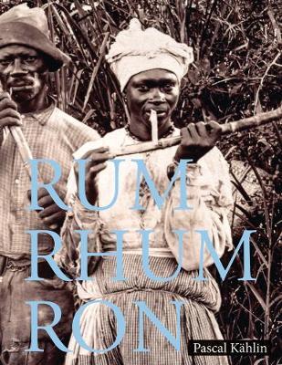 Rum - Rhum - Ron - Pascal Kahlin
