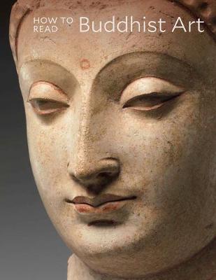 How to Read Buddhist Art - Kurt A Behrendt