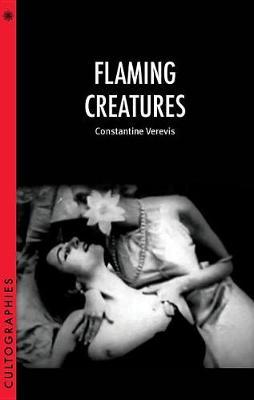 Flaming Creatures - Constantine Verevis