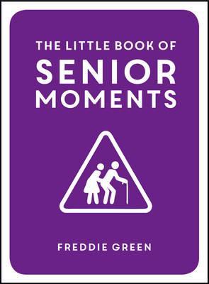 Little Book of Senior Moments - Freddie Green