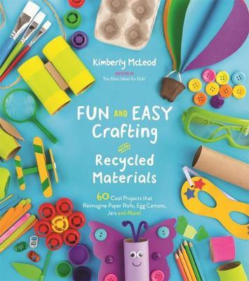 Fun and Easy Crafting with Recycled Materials - Kimberly McLeod