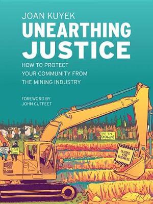 Unearthing Justice - Joan Kuyek