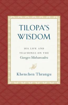 Tilopa's Wisdom - Khenchen Thrangu