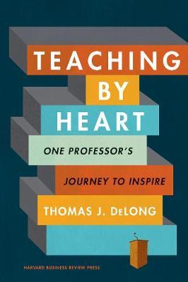 Teaching by Heart - Thomas J DeLong
