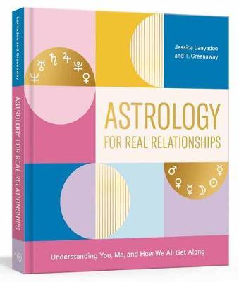 Astrology for Real Relationships - Jessica Lanyadoo