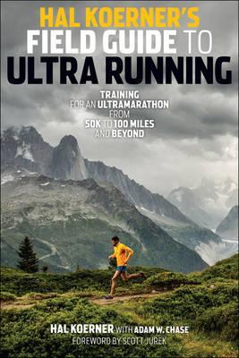 Hal Koerner's Field Guide to Ultrarunning - Koerner Hal