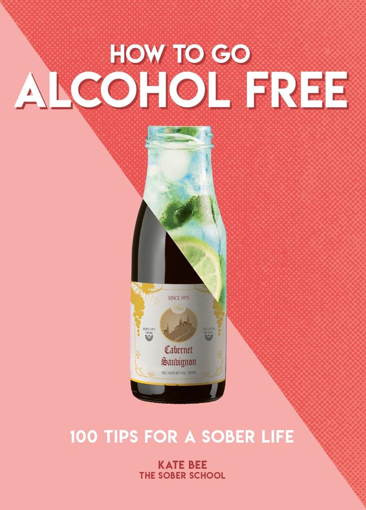 How to Go Alcohol Free - Kate Bee