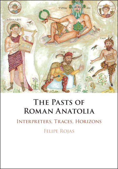 Pasts of Roman Anatolia - Felipe Rojas