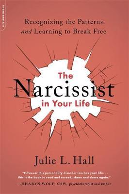 The Narcissist in Your Life - Julie L Hall
