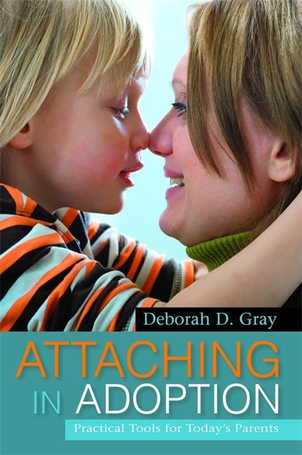 Attaching in Adoption - Deborah D Gray
