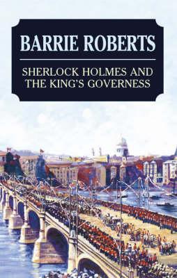 Sherlock Holmes and the King's Governess - Barrie Roberts