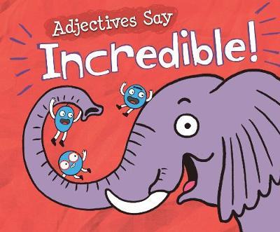 Adjectives Say Incredible! - Michael Dahl
