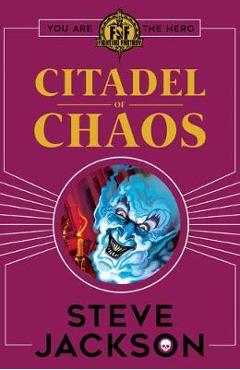 Coperta cărții 'Fighting Fantasy: Citadel of Chaos - Steve Jackson'