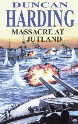 Massacre at Jutland - Duncan Harding
