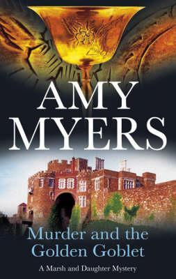 Murder and the Golden Goblet - Amy Myers