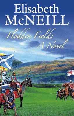 Flodden Field: a Novel - Elisabeth McNeil