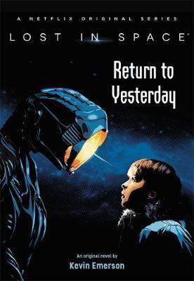Lost in Space: Return to Yesterday - Kevin Emerson