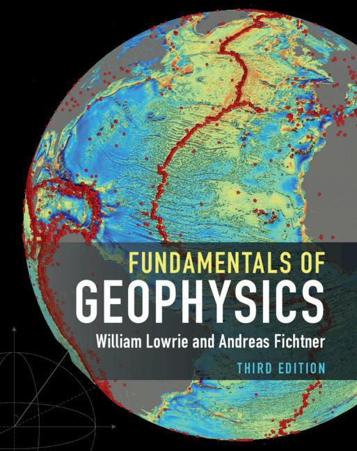 Fundamentals of Geophysics - William Lowrie