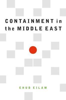 Containment in the Middle East - Ehud Eilam