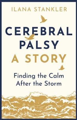 Cerebral Palsy: A Story - Ilana Stankler