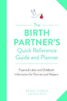 Birth Partner's Quick Reference Guide and Planner - Penny Simkin