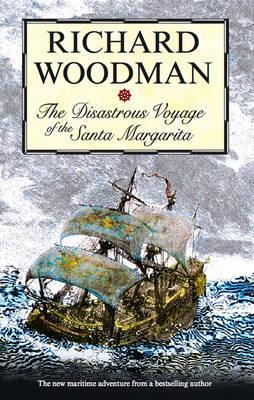 Disastrous Voyage of the Santa Margarita - Richard Woodman
