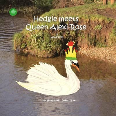 Hedgie Meets Queen Alexi-Rose - Ana Cloete