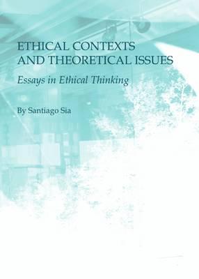 Ethical Contexts and Theoretical Issues - Santiago Sia