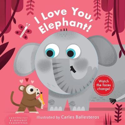 I Love You, Elephant! - Harriet Stone