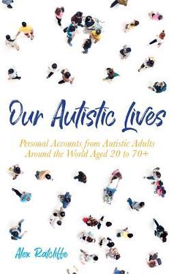 Our Autistic Lives - Alex Ratcliffe