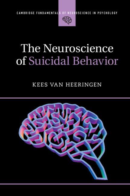 Neuroscience of Suicidal Behavior - Kees van Heeringen