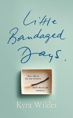 Little Bandaged Days - Kyra Wilder