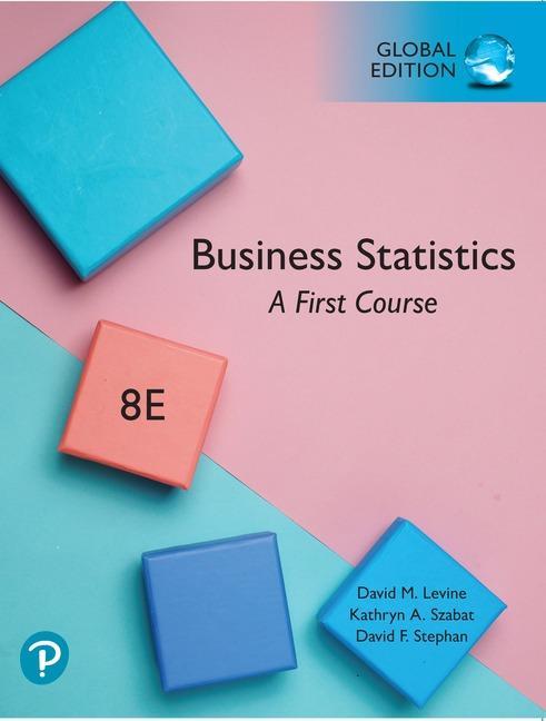 Business Statistics: A First Course, Global Edition - David M Levine