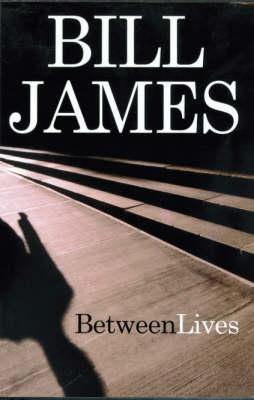 Between Lives - Bill James