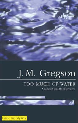 Too Much of Water - J M Gregson