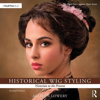 Historical Wig Styling: Victorian to the Present - Allison Lowery