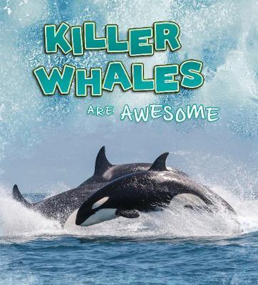 Killer Whales Are Awesome - Jaclyn Jaycox