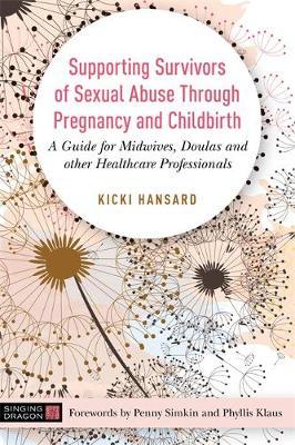 Supporting Survivors of Sexual Abuse Through Pregnancy and C - Kicki Hansard