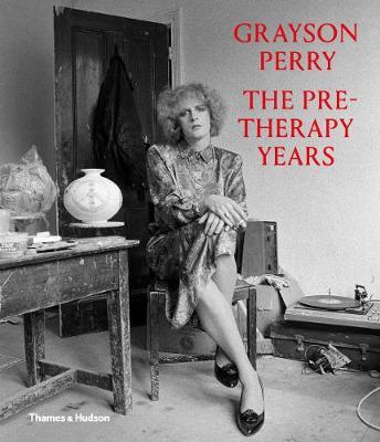 Grayson Perry: The Pre-Therapy Years -  