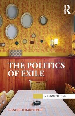 Politics of Exile - Elizabeth Dauphinee
