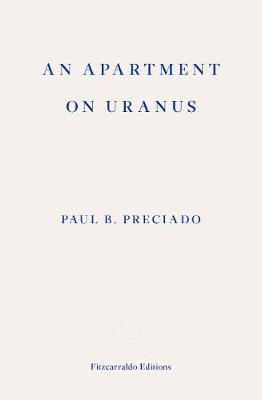 Apartment in Uranus - Paul B Preciado
