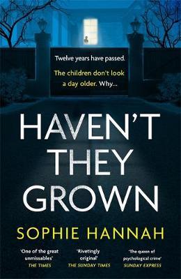 Haven't They Grown - Sophie Hannah