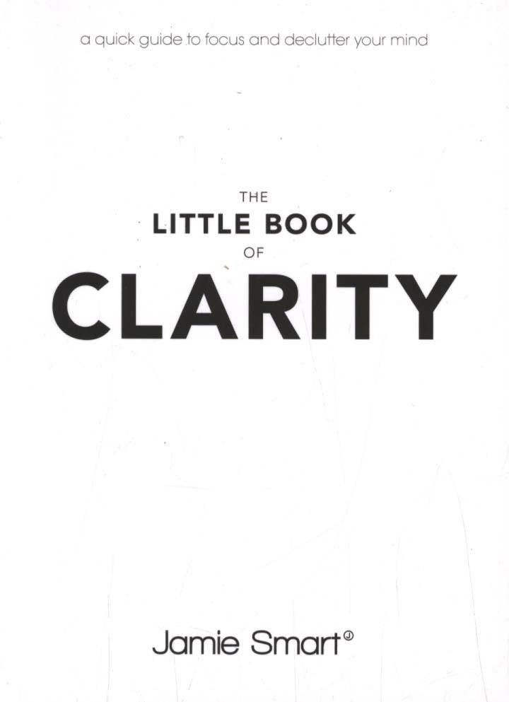 Little Book of Clarity - Jamie Smart