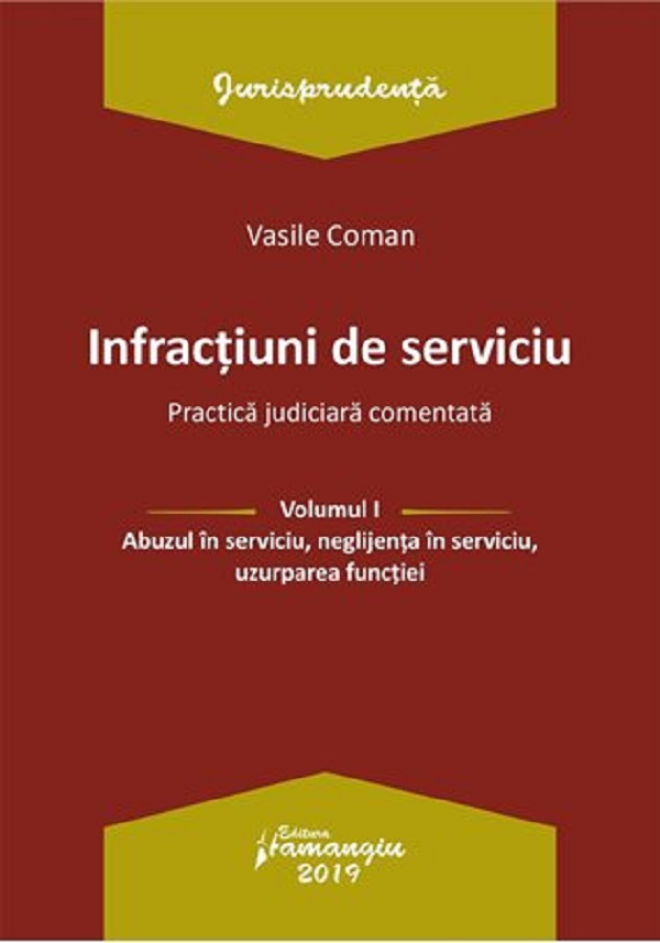 Infractiuni de serviciu Vol.1: Abuzul in serviciu, neglijenta in serviciu, uzurparea functiei - Vasile Coman