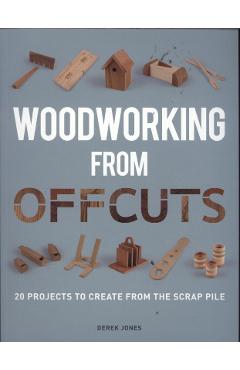 Poza produsului Woodworking from Offcuts - Derek Jones