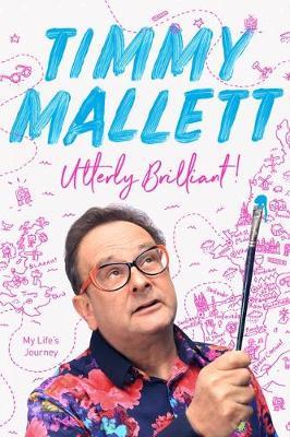 Utterly Brilliant!: My Life's Journey - Timmy Mallett
