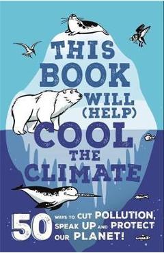 Coperta cărții 'This Book Will (Help) Cool the Climate - Isabel Thomas'